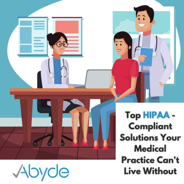 Top HIPAA Compliant Solutions Your Medical Practice Can't Live Without