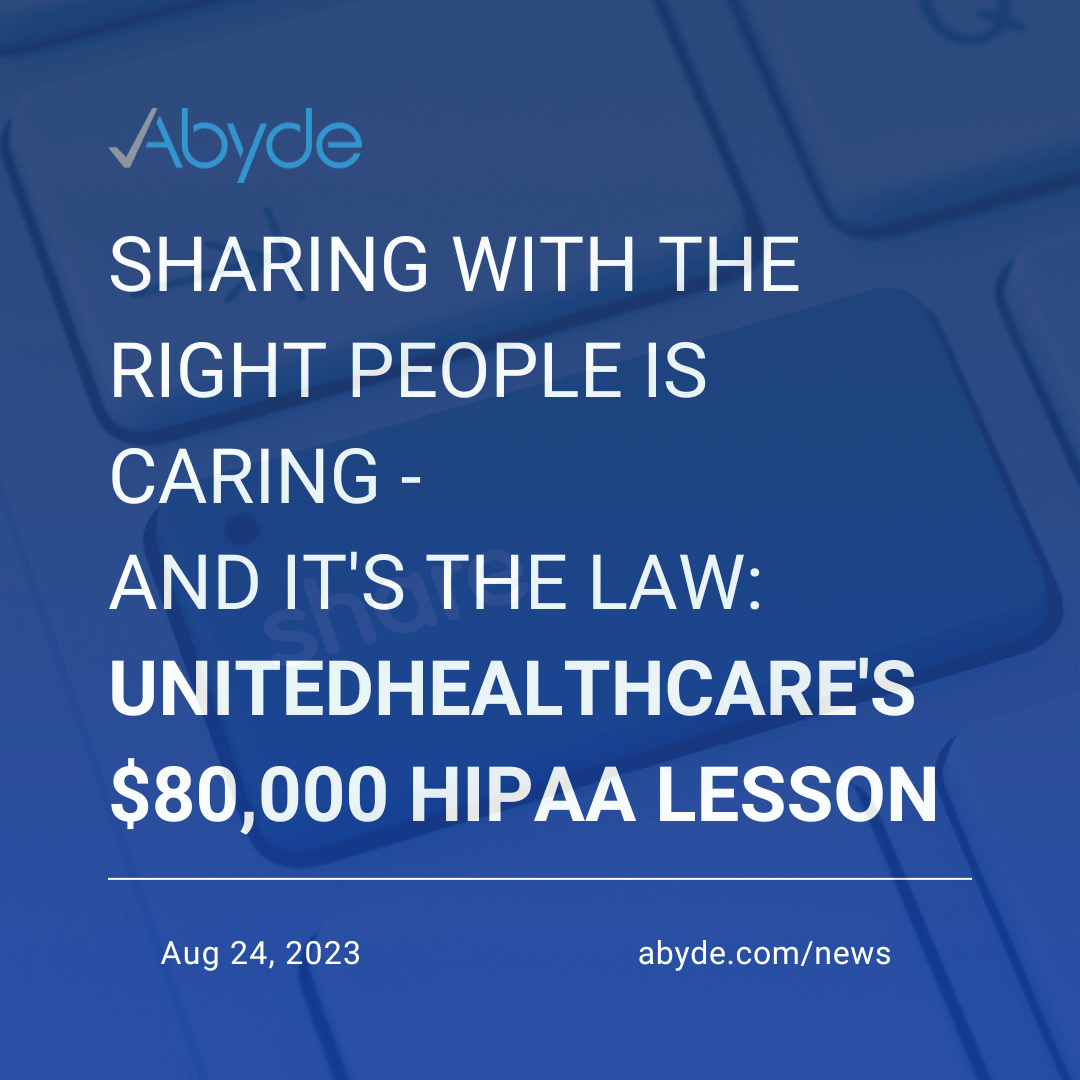 Sharing with the Right People is Caring - And It's the Law: UnitedHealthcare's $80,000 HIPAA Lesson
