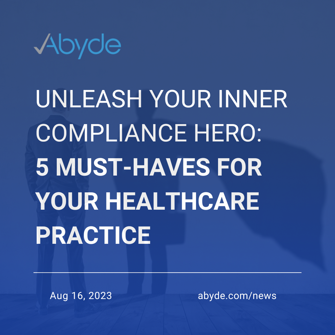 Unleash Your Inner Compliance Hero: 5 Must-Haves for Your Healthcare Practice