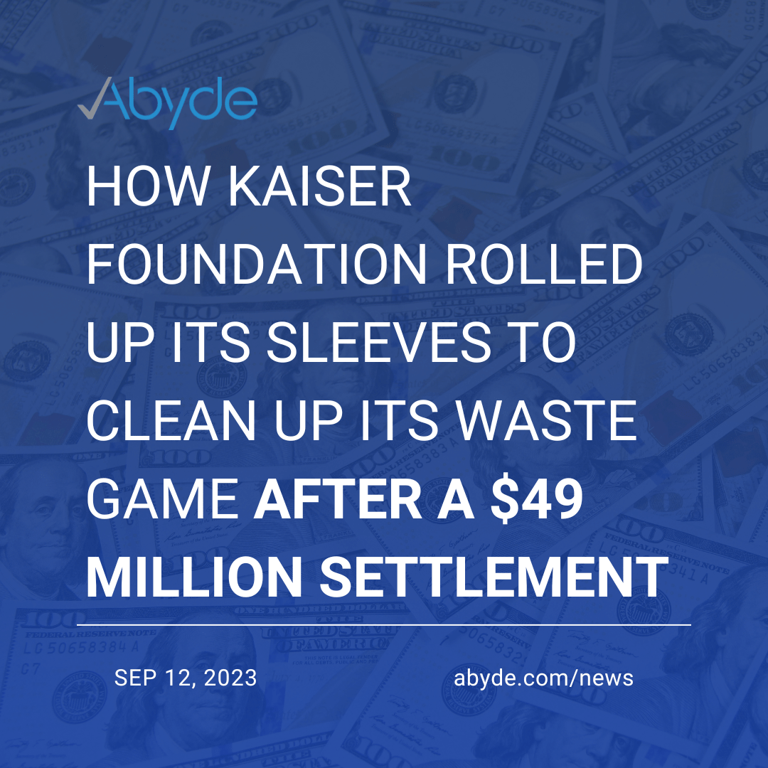 How Kaiser Foundation Rolled Up Its Sleeves to Clean Up Its Waste Game After a $49 Million Settlement