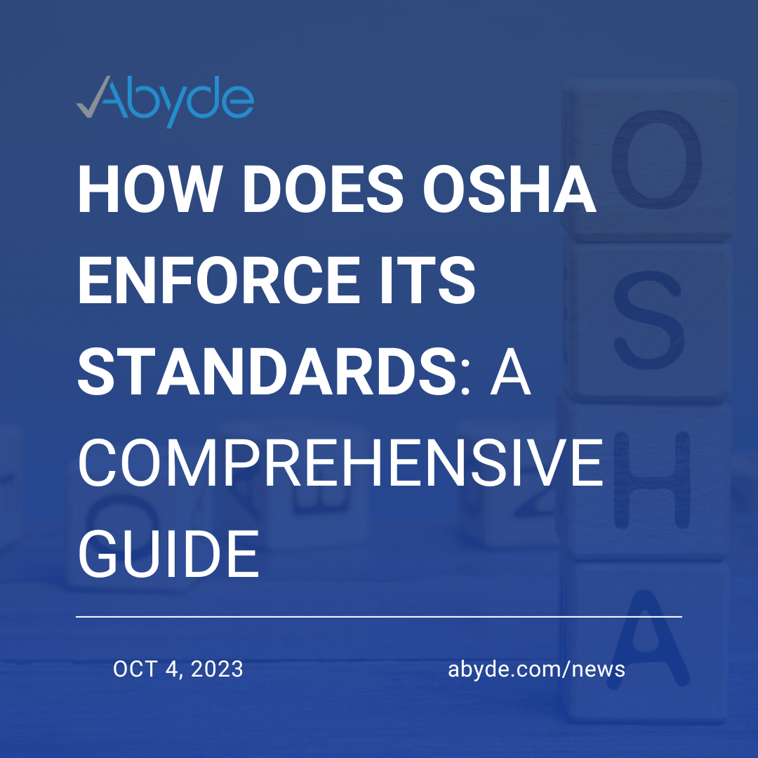 How Does OSHA Enforce Its Standards: A Comprehensive Guide by Abyde