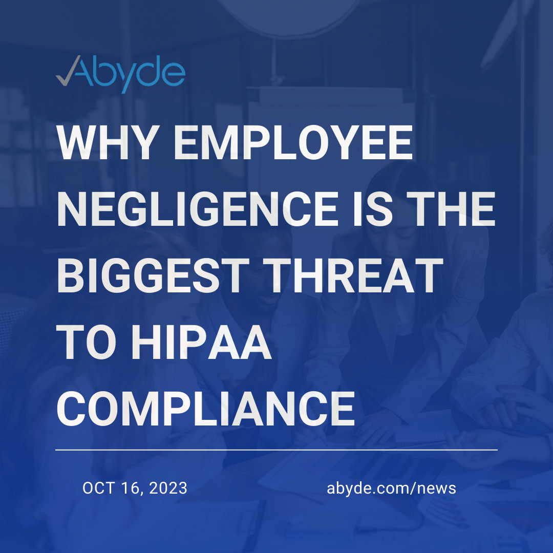 Why Employee Negligence is the Biggest Threat to HIPAA Compliance