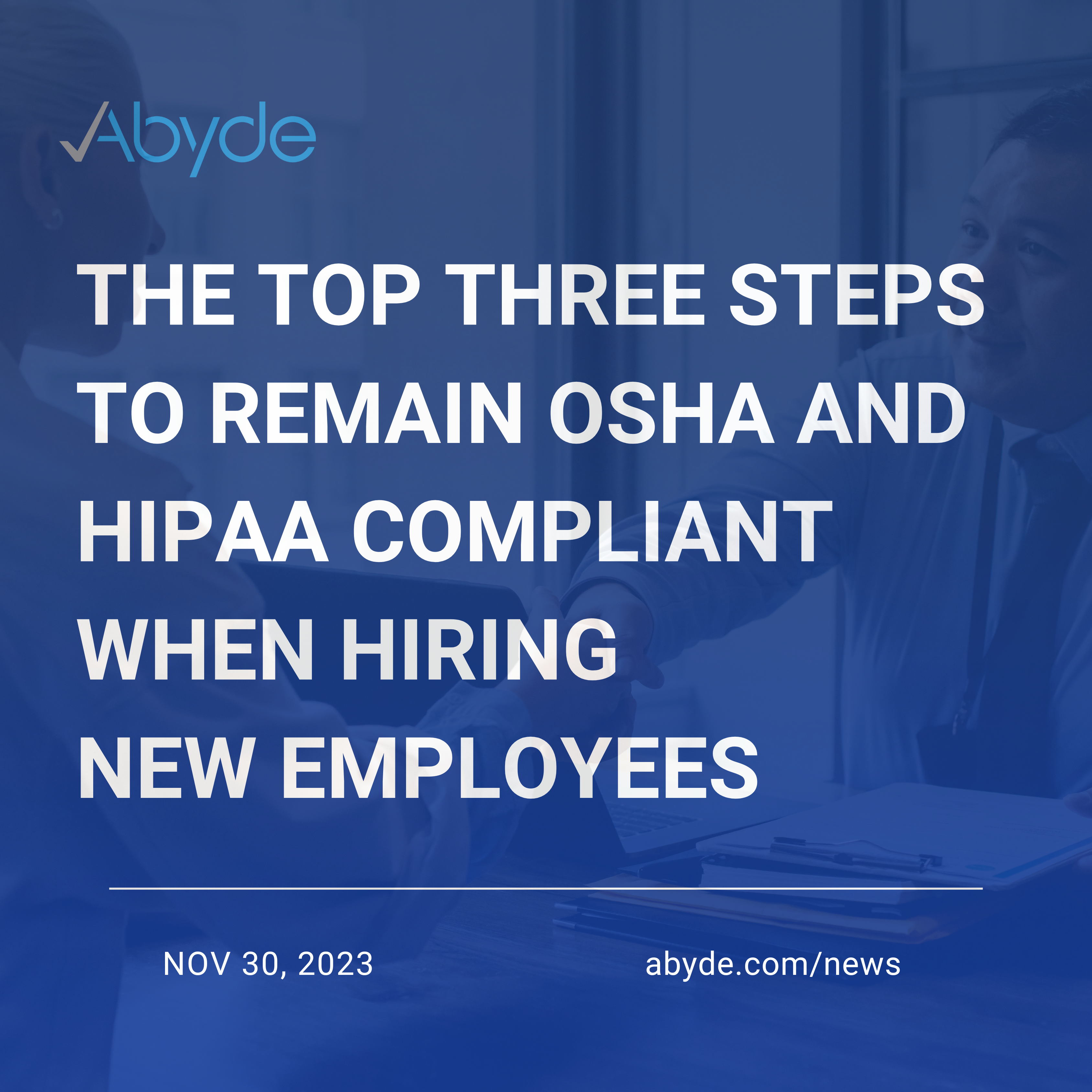 The Top Three Steps to Remain OSHA and HIPAA Compliant when Hiring New Employees