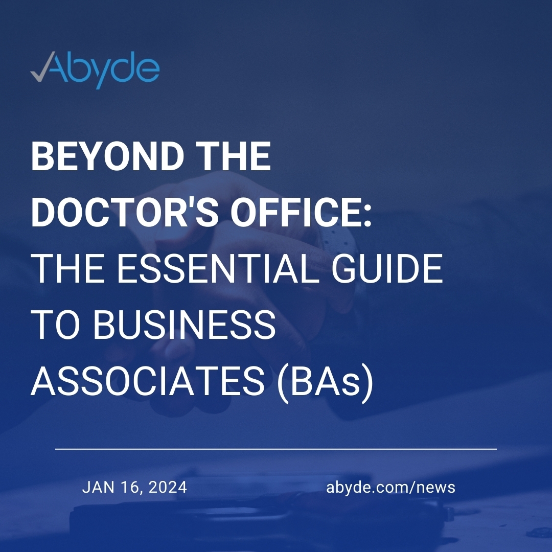 Beyond the Doctor's Office: The Essential Guide to Business Associates (BAs)﻿