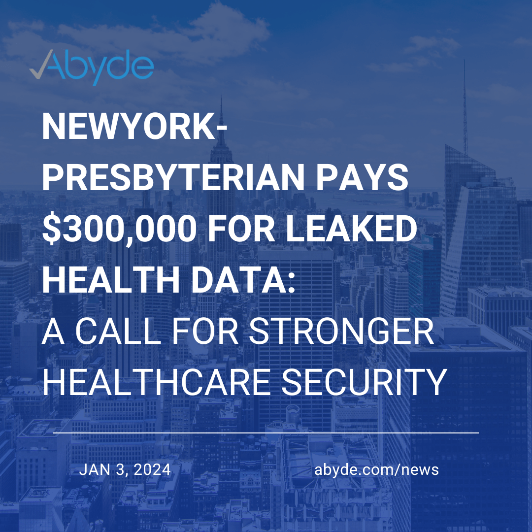 NewYork-Presbyterian Pays $300,000 for Leaked Health Data: A Call for Stronger Healthcare Security