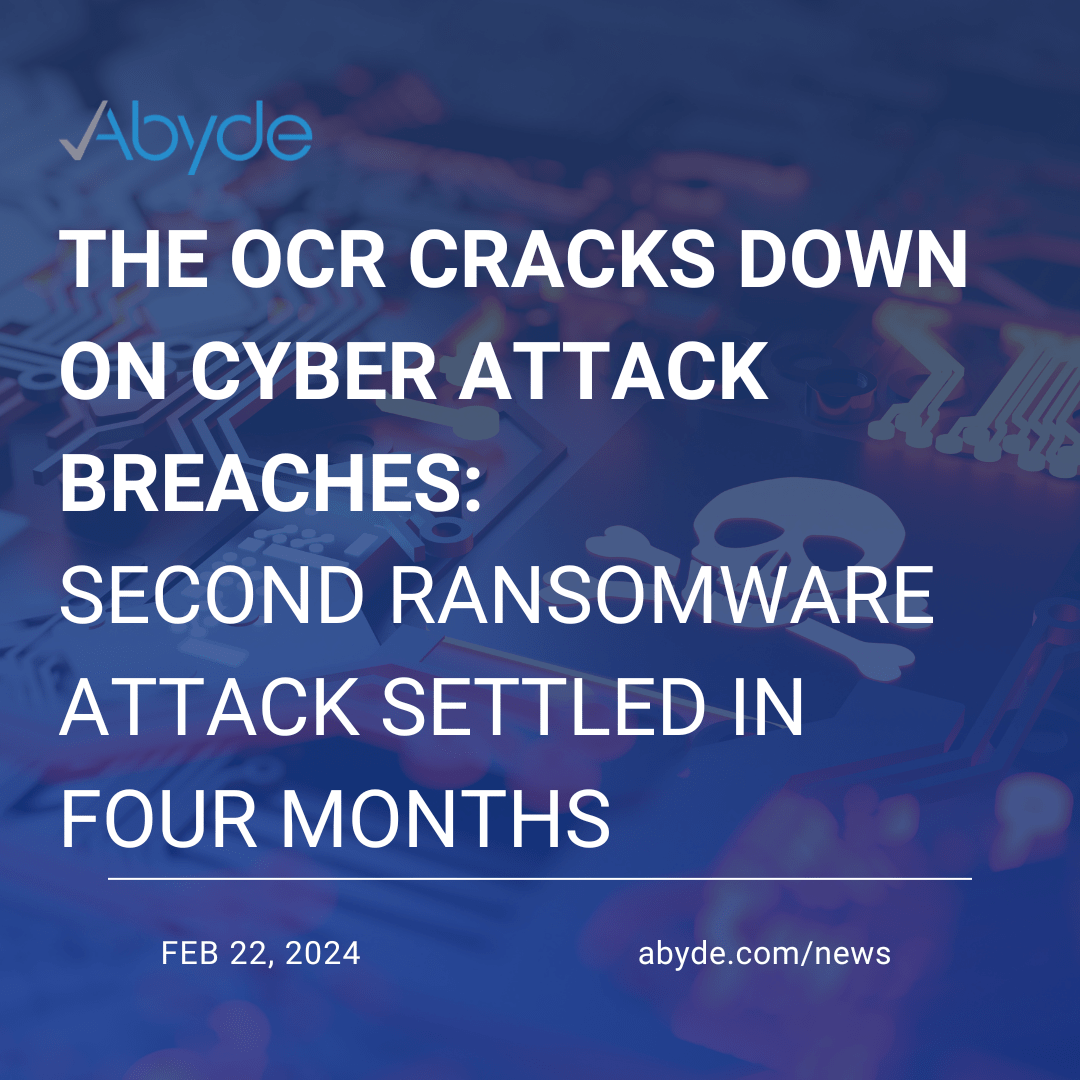 The OCR Cracks Down on Cyber Attack Breaches: Second Ransomware Attack Settled in Four Months