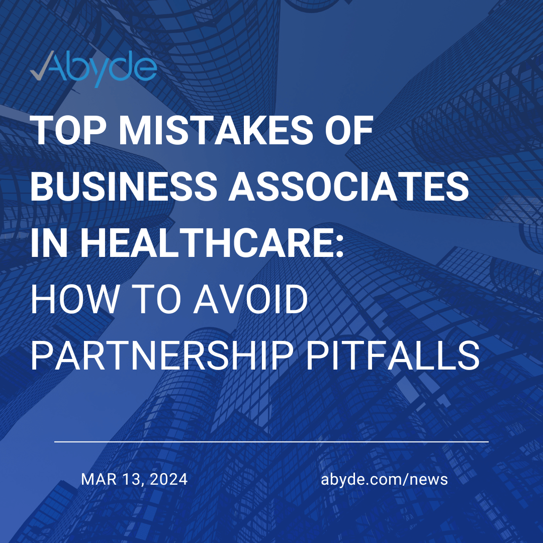 Top Mistakes of Business Associates in Healthcare: How to Avoid Partnership Pitfalls﻿