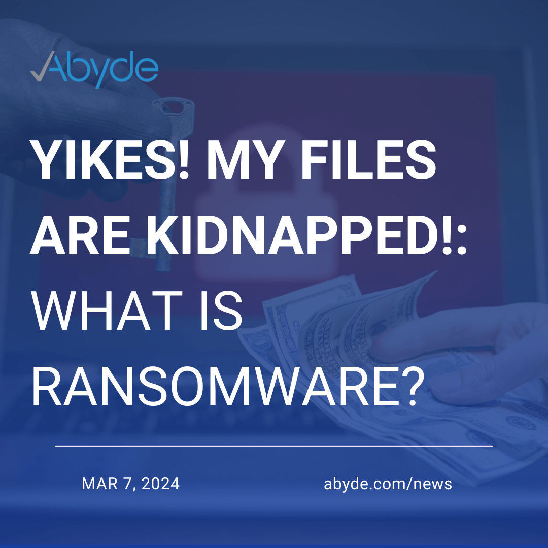 Yikes! My Files Are Kidnapped!: What is Ransomware?