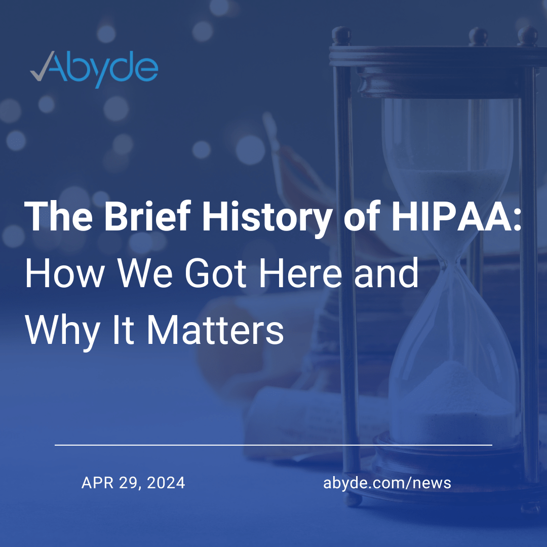 The Brief History of HIPAA:  How We Got Here and Why it Matters