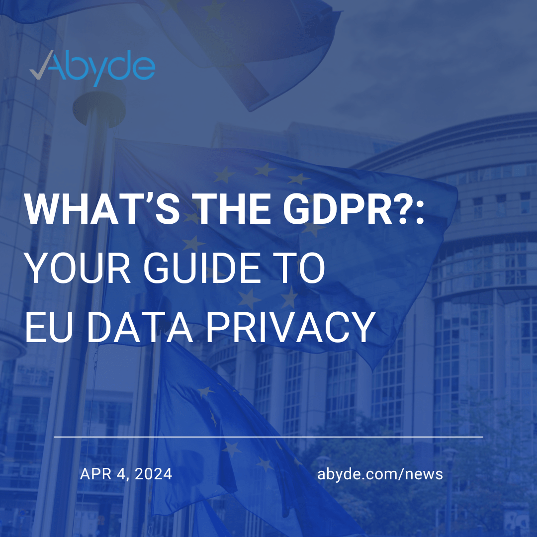 What’s the GDPR?: Your Guide to EU Data Privacy
