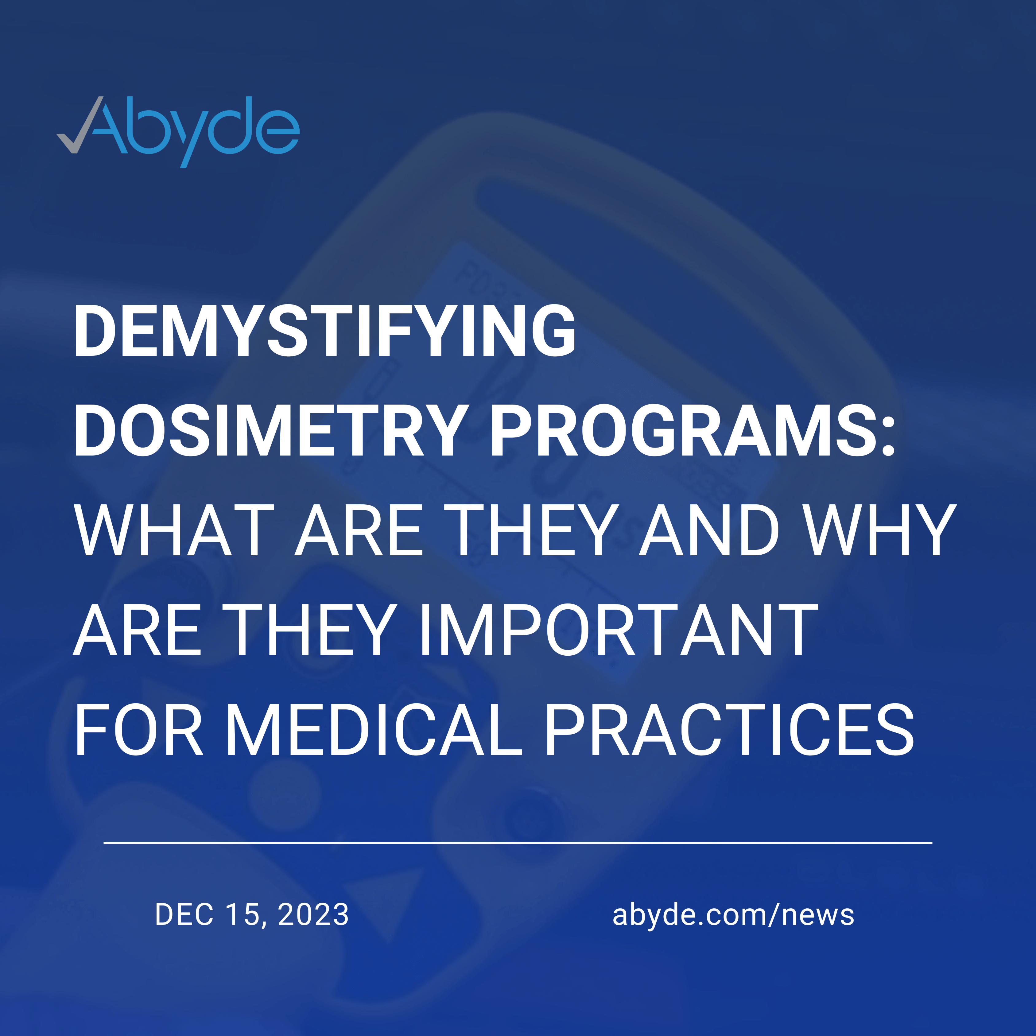 Demystifying Dosimetry Programs: What are they and why are they important for Medical Practices?