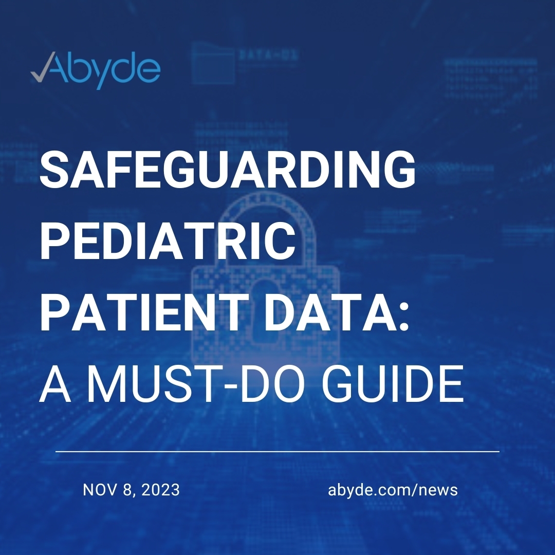 Safeguarding Pediatric Patient Data: A Must-Do Guide