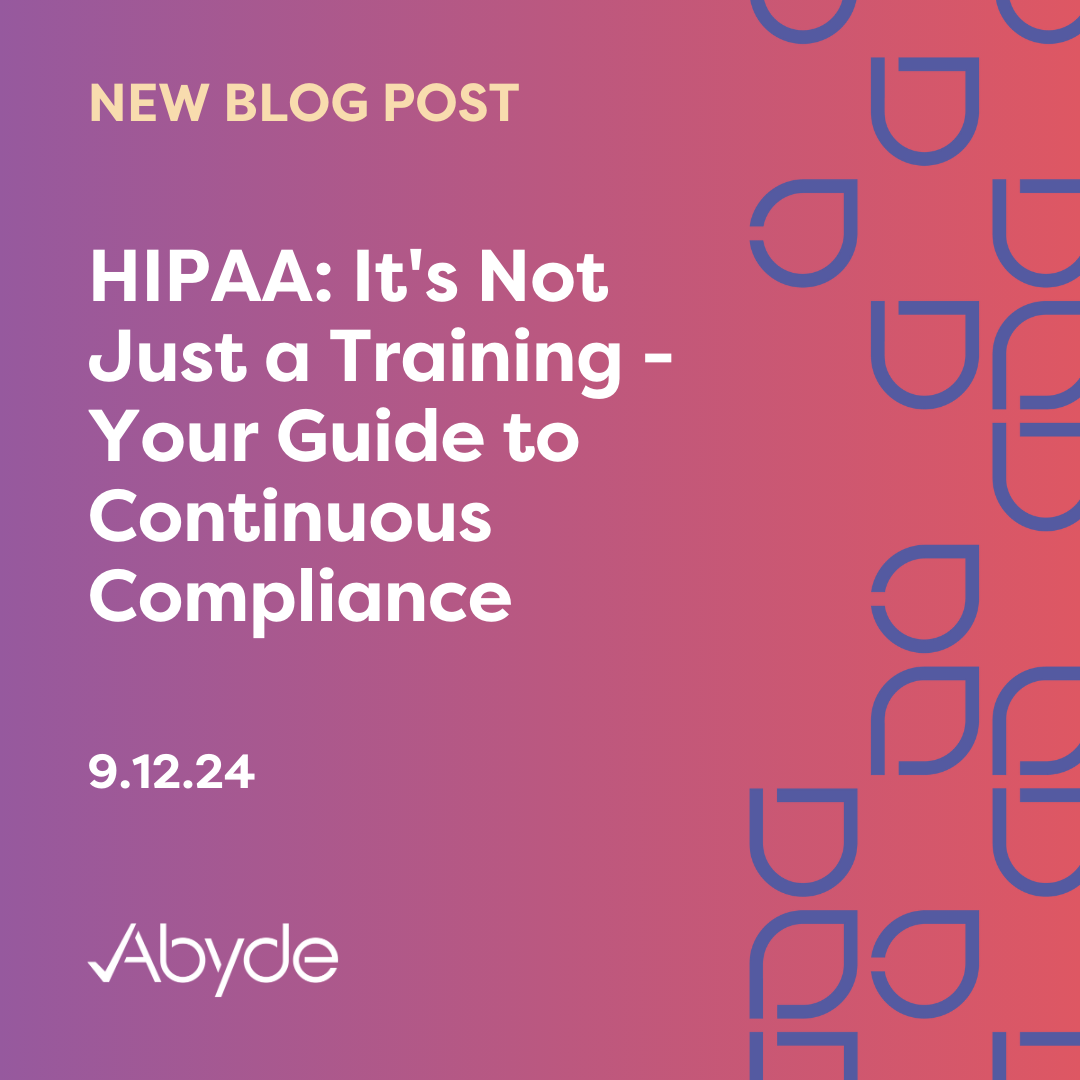 HIPAA: It’s Not Just a Training – Your Guide to Continuous Compliance