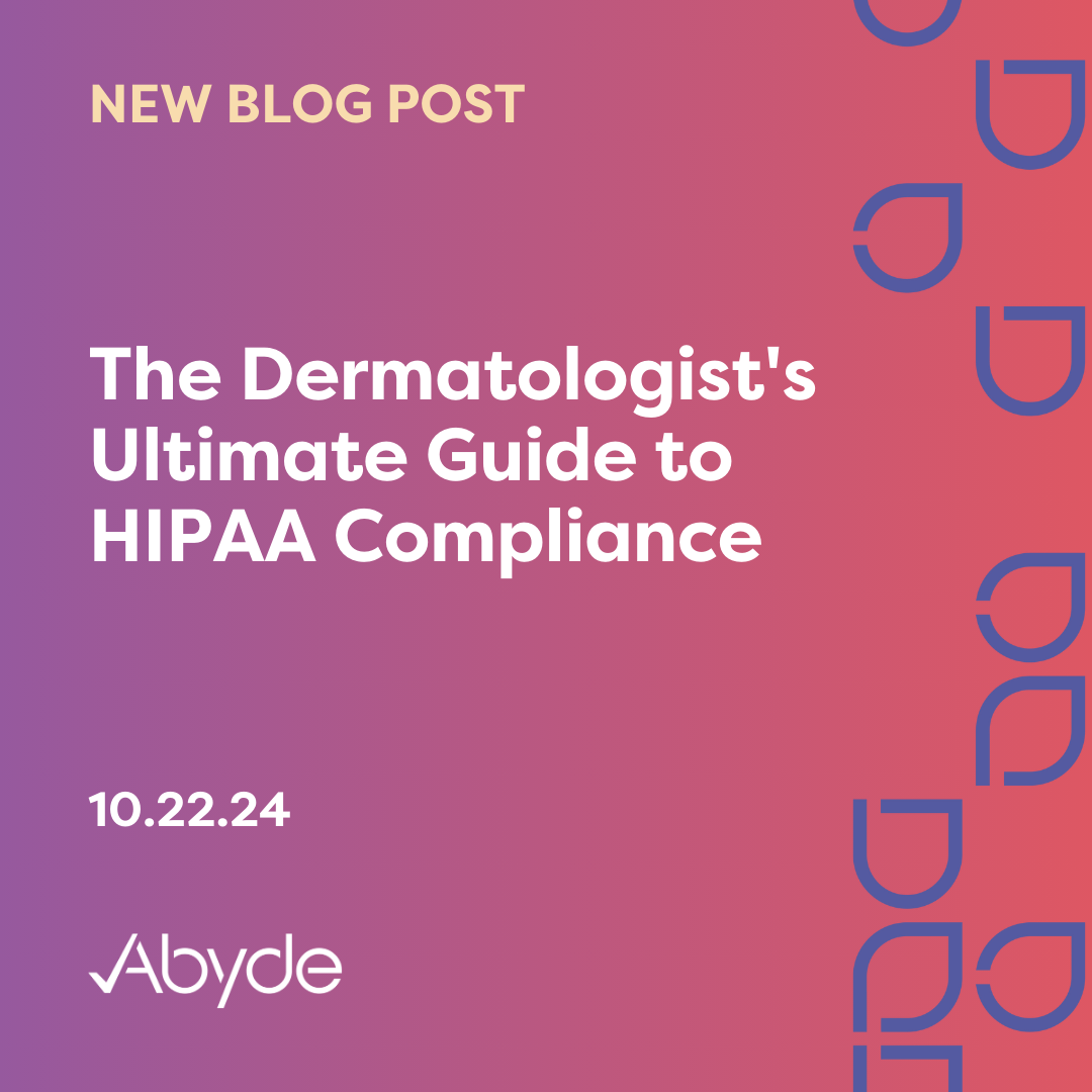 The Dermatologist’s Ultimate Guide to HIPAA Compliance