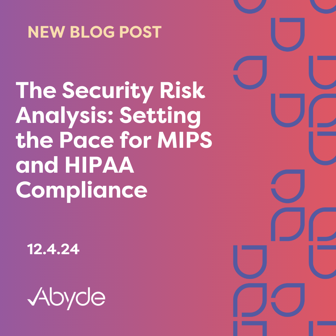 The Security Risk Analysis: Setting  the Pace for MIPS and HIPAA Compliance