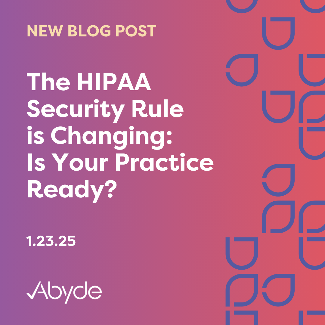 The HIPAA Security Rule is Changing: Is Your Practice Ready?